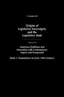 Origins of Legislative Sovereignty and the Legislative State Volume Six American Tradition and Innovation with Contemporary Import and Foreground Book II Superstructures