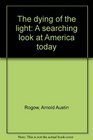 The dying of the light A searching look at America today