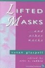 Lifted Masks and Other Works
