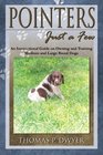 Pointers Just a Few An Instructional Guide on Owning and Training Medium and Large Breed Dogs