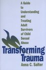 Transforming Trauma  A Guide to Understanding and Treating Adult Survivors of Child Sexual Abuse