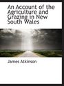 An Account of the  Agriculture and Grazing in New South Wales