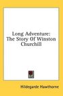 Long Adventure The Story Of Winston Churchill