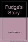 Fudge's Story