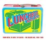 Lunchbox Inside and Out From Comic Books to Cult TV and Beyond