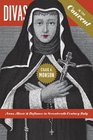 Divas in the Convent Nuns Music and Defiance in SeventeenthCentury Italy