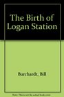 The birth of Logan Station