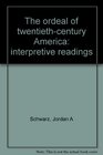 The ordeal of twentiethcentury America interpretive readings