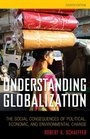 Understanding Globalization The Social Consequences of Political Economic and Environmental Change