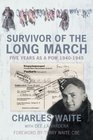 Survivor of the Long March Five Years as a PoW 19401945