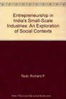 Entrepreneurship in India's SmallScale Industries An Exploration of Social Contexts