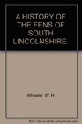 A HISTORY OF THE FENS OF SOUTH LINCOLNSHIRE