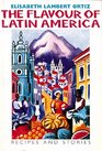 The Flavour of Latin America Recipes and Stories