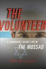 The Volunteer My Secret Life in the Mossad