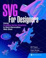 SVG For Designers Using Scalable Vector Graphics in NextGeneration Web Sites