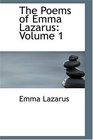 The Poems of Emma Lazarus Volume 1