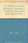 The Skills of Human Relations Training A Guide for Managers and Practitioners