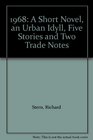 1968 A Short Novel an Urban Idyll Five Stories and Two Trade Notes