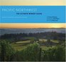 Pacific Northwest The Ultimate Winery Guide Oregon Washington and British Columbia