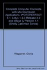 Complete Computer Concepts and Microcomputer Applications Wordperfect 51 Lotus 123 Release 22 dBASE IV Version 11