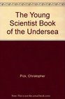 The Young Scientist Book of the Undersea