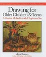 Drawing for Older Children and Teens  A Creative Method That Works for Adult Beginners Too