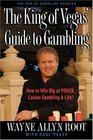 The King of Vegas' Guide to Gambling How to Win Big at POKER Casino Gambling  LifeThe Zen of Gambling updated