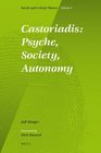 Castoriadis: Psyche, Society, Autonomy (Social and Critical Theory; a Critical Horizons Book)