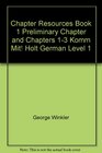 Chapter Resources Book 1 Preliminary Chapter and Chapters 13 Komm Mit Holt German Level 1