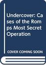 Undercover  Cases of the RCMP Most Secret Operative
