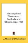 Metapsychical Phenomena Methods and Observations 1905