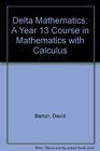 Delta Mathematics A Year 13 Course in Mathematics with Calculus