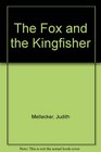 The Fox and the Kingfisher