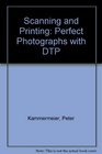 Scanning and Printing Perfect Photographs With Dtp