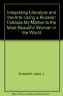 Integrating Literature and the Arts Using a Russian Folktale-My Mother Is the Most Beautiful Woman in the World