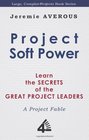 Project Soft Power  Learn the Secrets of the Great Project Leaders