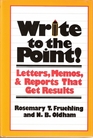 Write to the Point Letters Memos and Reports That Get Results