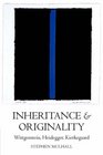Inheritance and Originality Wittgenstein Heidegger Kierkegaard