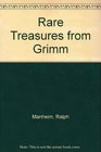 Rare Treasures from Grimm