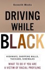 Driving While Black  What To Do If You Are A Victim of Racial Profiling