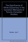 The Significance of White Supremacy in the Canadian Metropolis of Toronto   V 31
