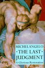 Michelangelo the Last Judgment A Glorious Restoration