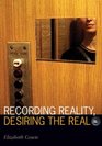 Recording Reality Desiring the Real