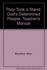 They Took a Stand God's Determined People Teacher's Manual