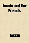 Jessie and Her Friends
