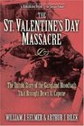 St Valentine's Day Massacre The Untold Story of the Gangland Bloodbath That Brought Down Al Capone