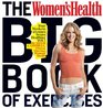 The Women's Health Big Book of Exercises Four Weeks to a Leaner Sexier Healthier YOU