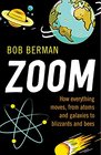 Zoom How Everything Moves from Atoms and Galaxies to Blizzards and Bees