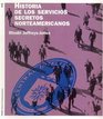 Historia De Los Servicios Secretos Norteamericanos