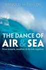 The Dance of Air and Sea How Oceans Weather and Life Link Together